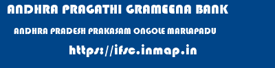 ANDHRA PRAGATHI GRAMEENA BANK  ANDHRA PRADESH PRAKASAM ONGOLE MARLAPADU  ifsc code